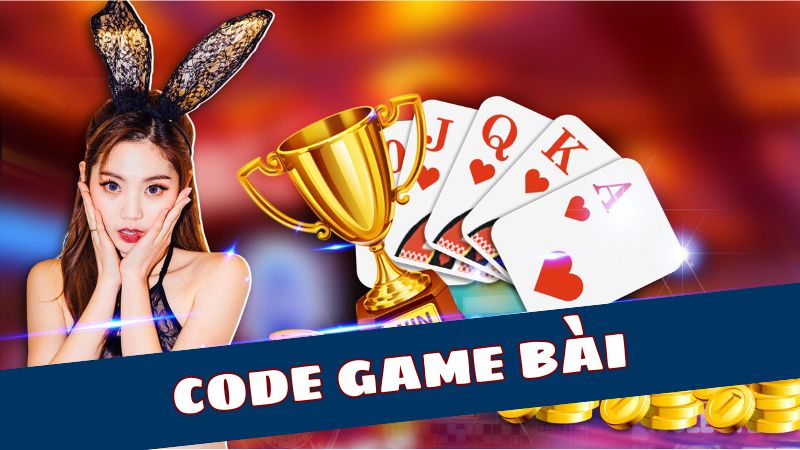 99+ code game bài đổi thưởng miễn phí tại nhà cái uy tín