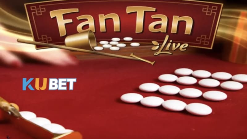 Lưu ý quan trọng và gợi ý lối chơi Fan Tan live Kubet an toàn