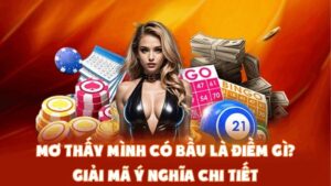 Mơ Thấy Mình Có Bầu Là Điềm Gì? Giải Mã Ý Nghĩa Chi Tiết