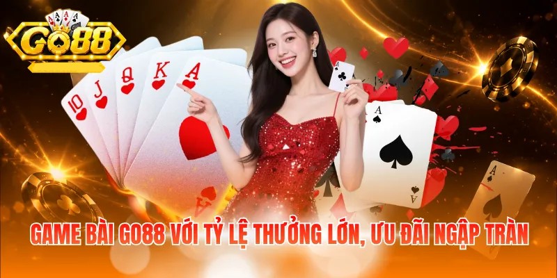 Các mẹo chơi game bài đổi thưởng tại Go88 tỷ lệ thắng cao